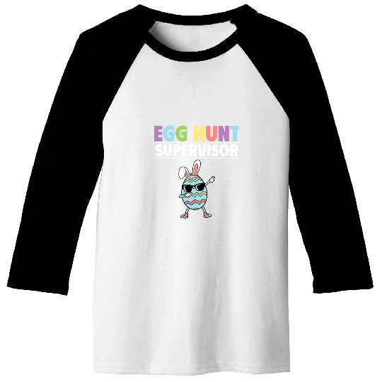 Egg Hunt Supervisor Easter Egg Hunting Party Mom Dad Funny Baseball Tees