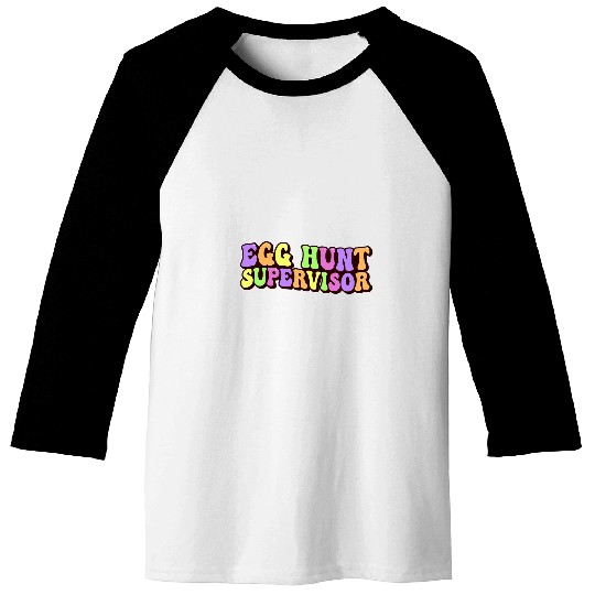 Egg Hunt Supervisor Egg Hunting Party Mom Dad Adult Easter 8 Baseball Tees