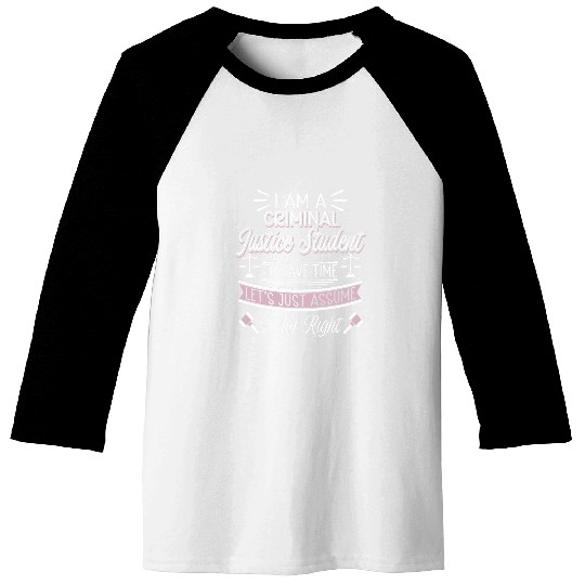 I Am A Criminal Justice Student Lawyer Law Student 2 Baseball Tees