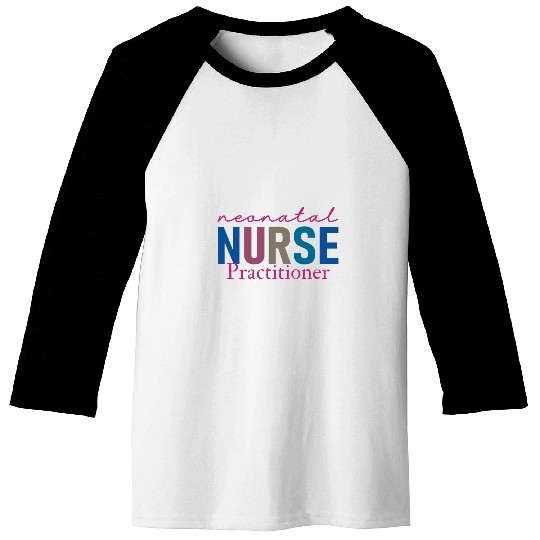 Neonatal nurses Practitioner Funny NICU Nursing Graduation 5 Baseball Tees