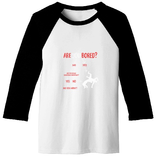 Are You Bored Wrestler Funny Wrestling Baseball Tees