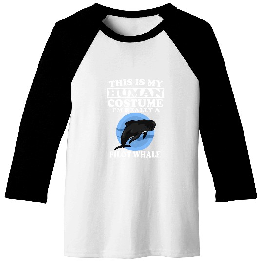 This Is My Human Costume Im Really A Pilot Whale Baseball Tees