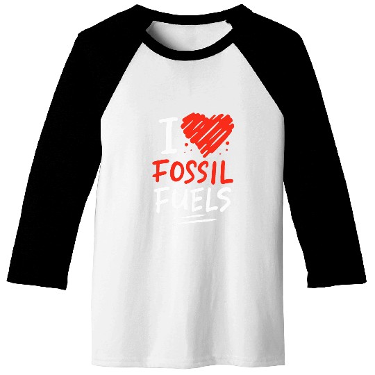 Oil Rig Worker Fast Car Lover I Love Fossil Fuels Fossils Baseball Tees