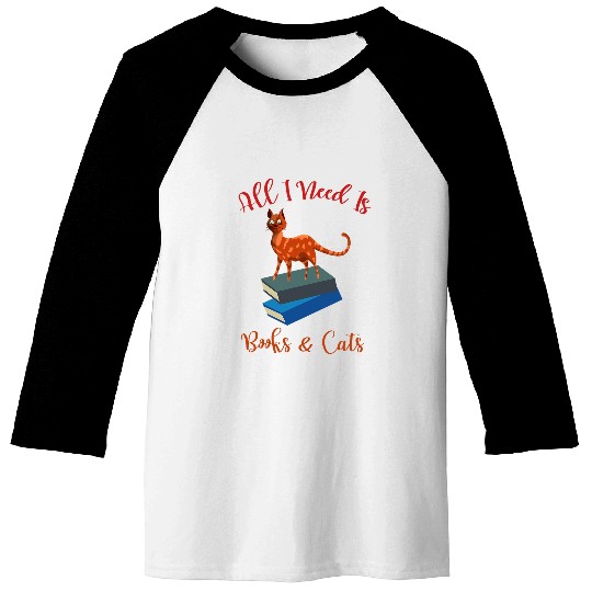 All I Need Is Books And Cats Funny Book Lover Cat Lover 3 Baseball Tees