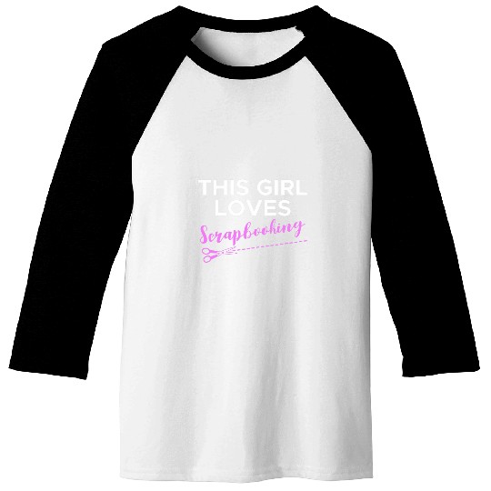 Womens This Girls Loves Scrapbooking Scrapbook Scrapbooker Sticker Baseball Tees