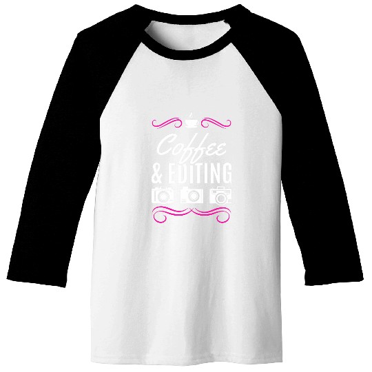 Photography Coffee Editing Photograph Camera Photographer Baseball Tees