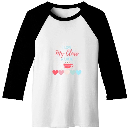 I Love My Class A Latte Funny Cat Coffee Teacher Baseball Tees