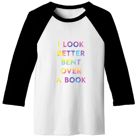 I Look Better Bent Over A Book Funny Baseball Tees