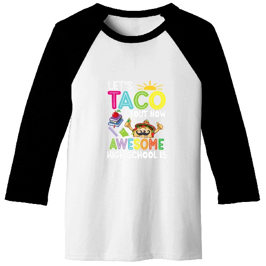 lets taco bout how awesome high school is student teacher Baseball Tees