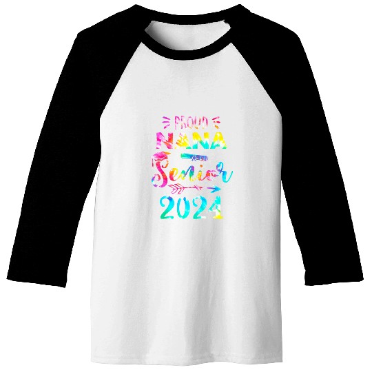 Proud Nana Class Of 2024 Graduate Senior 24 Tie Dye Baseball Tees