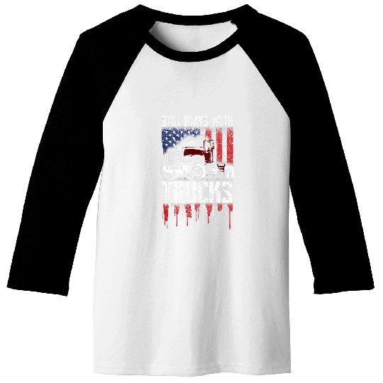 Still Plays With Trucks Semi Truck Mechanic Funny Trucker Baseball Tees