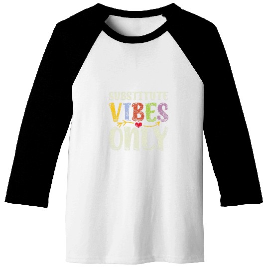 Substitute Vibes Only Back To School Substitute Teacher 1 Baseball Tees