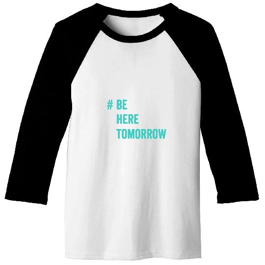 suicides Prevention Be Here Tomorrow Teal and Purple Baseball Tees
