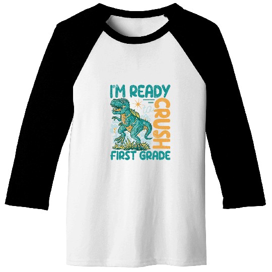 Im Ready To Crush First Grade Dinosaur Back To School Trex Baseball Tees