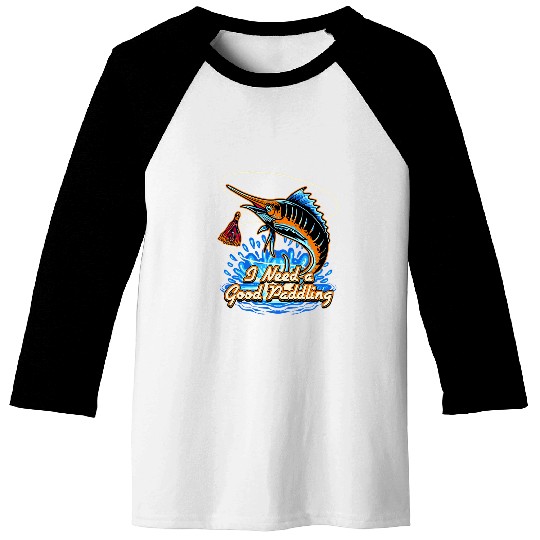 I Need a Good Paddling Boating Lakes Boat Lagoon Fishing Baseball Tees