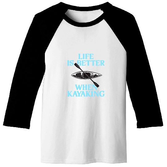 Funny Kayaking Gift Cool Life Is Better Kayak Men Women Boat Baseball Tees