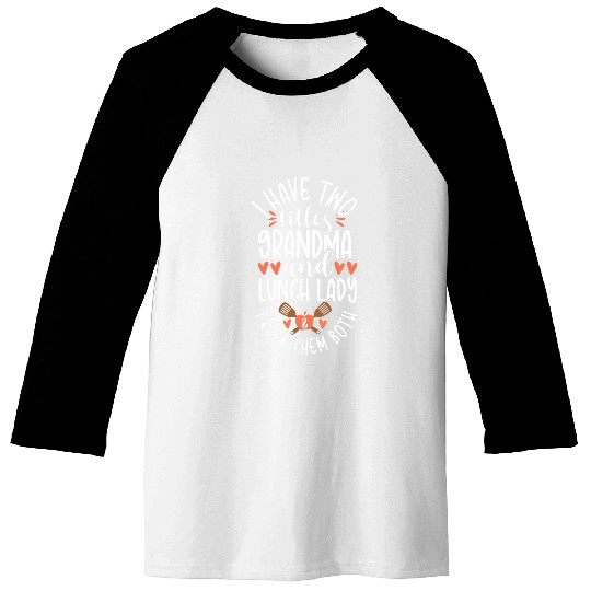 I have Two Titles Grandma Lunch Lady Cafeteria Worker Baseball Tees