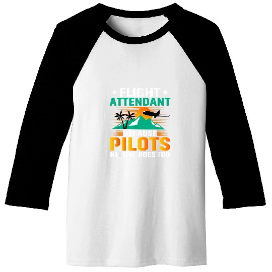 FlightAttendant Because Pilots Need Heroes Too Pilot Baseball Tees