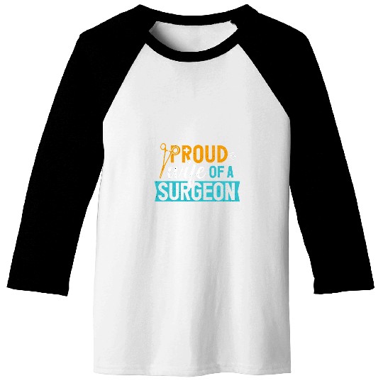 Proud Surgeon Wife Surgical Doctor nurses Surgery Baseball Tees
