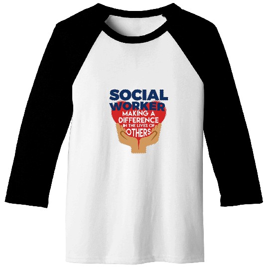 Social Worker Making A Difference Lives Of Others Baseball Tees