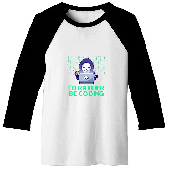 Id Rather Be Coding Computer Programming Educational Baseball Tees