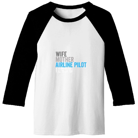 Wife Mother Airline Pilot Legend Airplane Aviation Baseball Tees