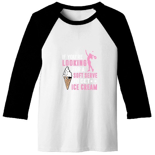 Looking For A Soft Serve Go Get Ice Cream Baseball Tees