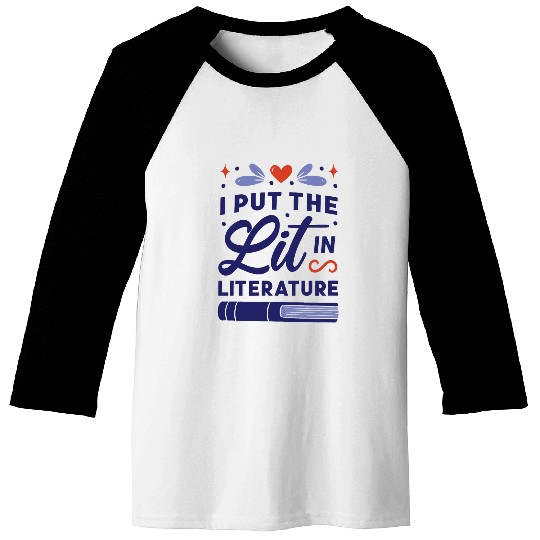 I Put the Lit in Literature Book Lover Baseball Tees