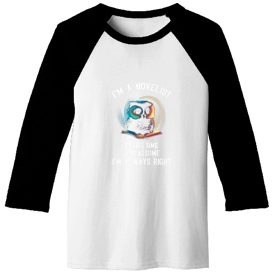 Writer Owl Im A Novelist Book Lover Reading Writing Novel Baseball Tees