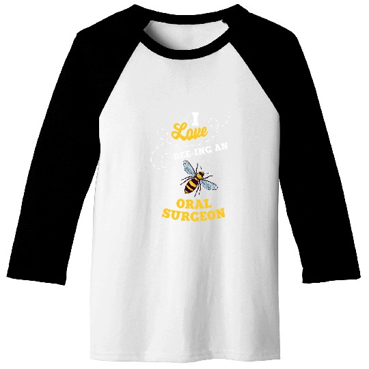 I Love BeeIng An Oral Surgeon Honey Bee Job Profession Baseball Tees