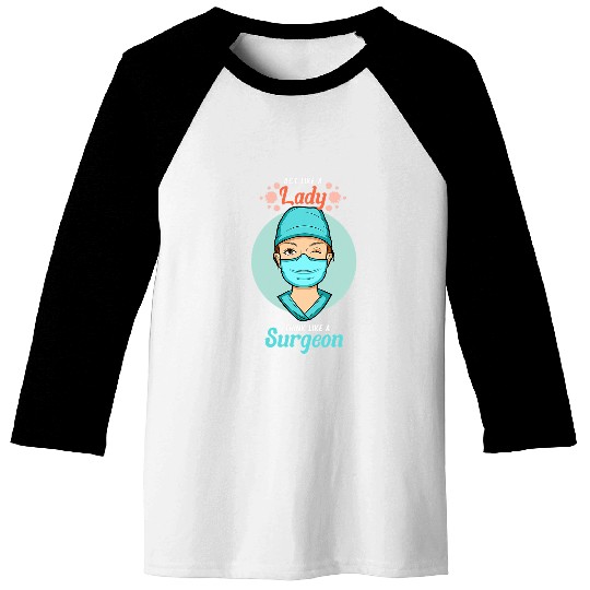 Surgery medicals Surgical Assistant Physician Lady Surgeon Baseball Tees