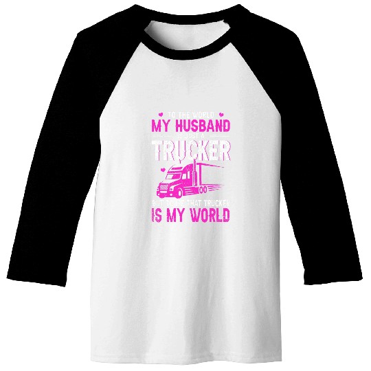 Trucker Wife Trucker Is My World Truck Driver Women Gift Baseball Tees