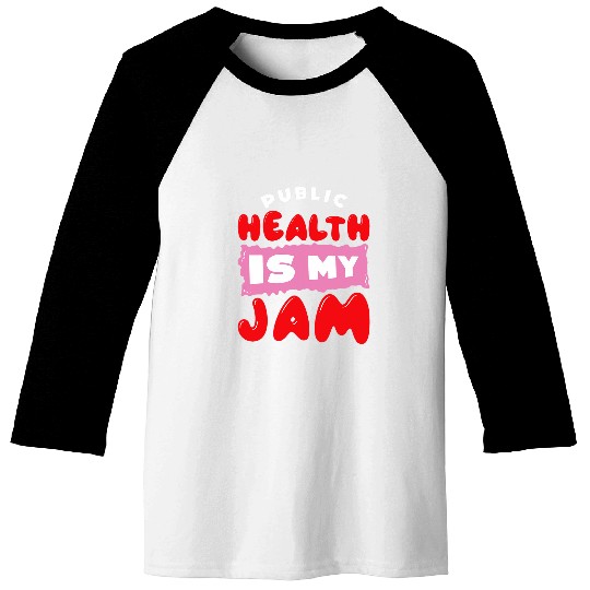 Public Health is my Jam Health Worker 4 Baseball Tees