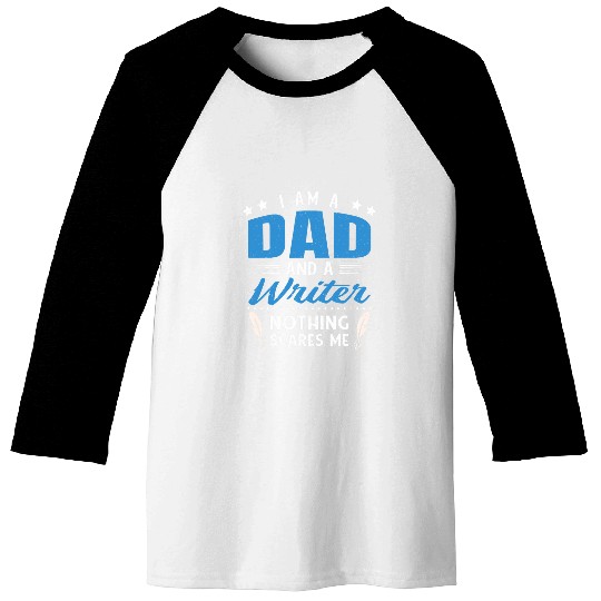 Book Lover I Am A Dad And A Writer Nothing Scares Me Baseball Tees