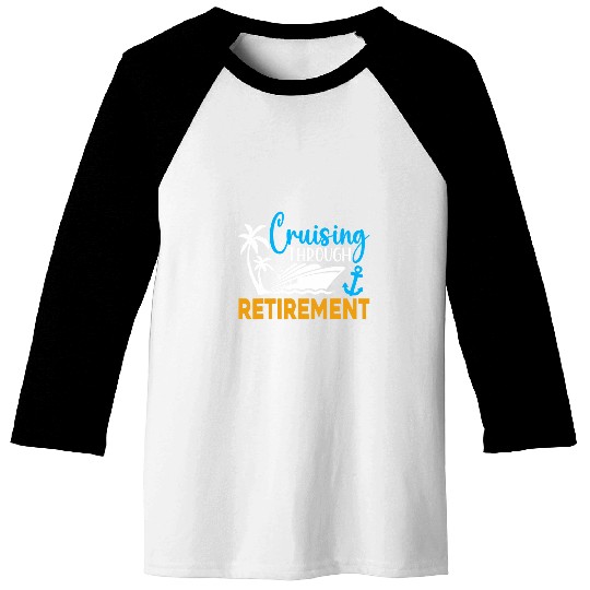 Cruising Through Retirement Funny Cruise Retirement 2024 Baseball Tees