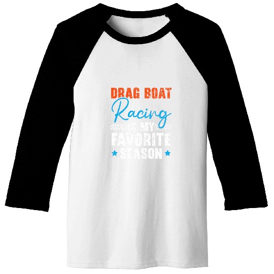 Drag Boat Racing Is My Favorite Season Boat Race Baseball Tees