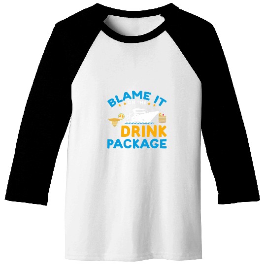 Cruise Ship Funny Cruising Blame It On The Drink Package Baseball Tees