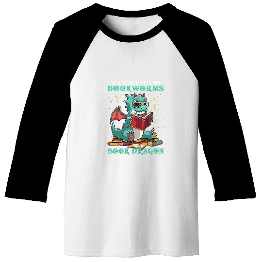 Dragon In A World Full of Bookworms Be A Book Dragon 8 Baseball Tees