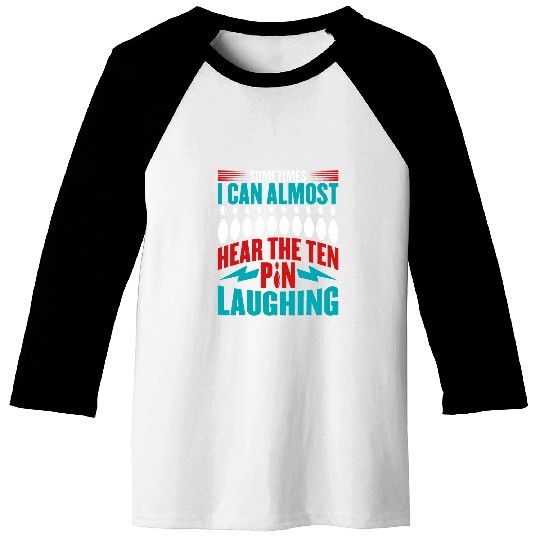 Bowling Lover Bowler Bowls Funny Bowling TenPin Laughing Baseball Tees