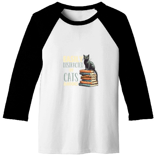 Easily Distracted By Cats And Books Cat Lover Book Lover Baseball Tees