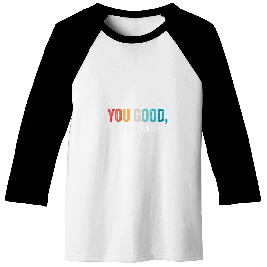 You Good Bruh Therapy Support Mental Health Awarseness Month Baseball Tees