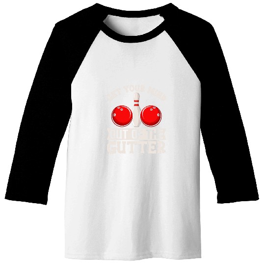 Get Your Mind Out of the Gutter Bowling Adult Humor Novelty Baseball Tees