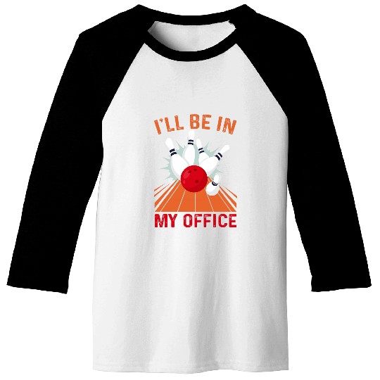 Ill Be In My Office Bowling Player vintagess Design Baseball Tees