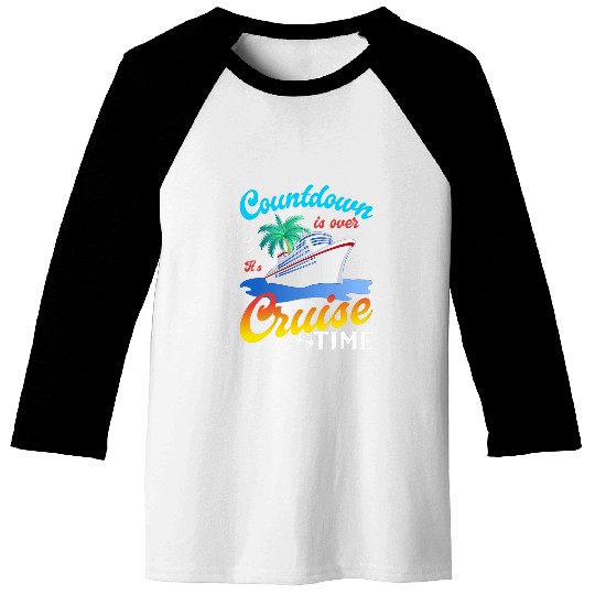 Countdown Is Over Its Cruise Time Men Women Cruise Ship Baseball Tees