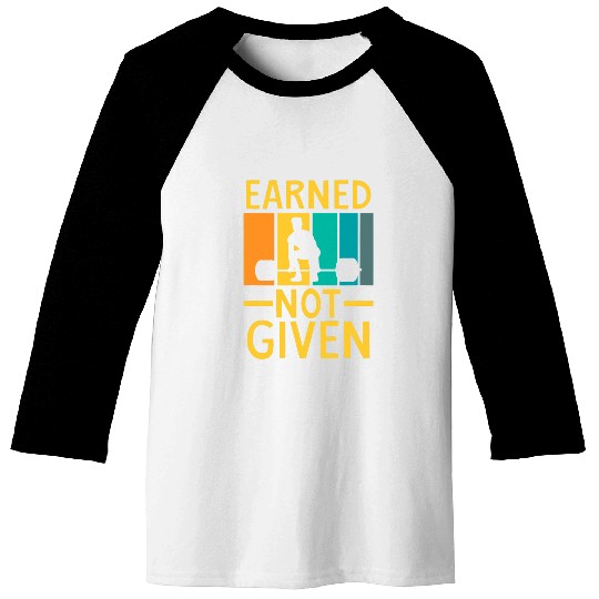 Earned Not Given Sports Fitness Workout Weightlifting Baseball Tees
