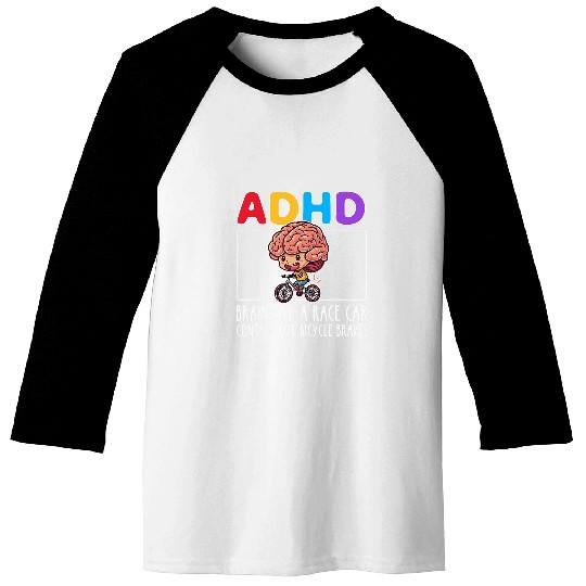 ADHD Brain Like A Race Car Control Like Bicycle Brakes 3 Baseball Tees