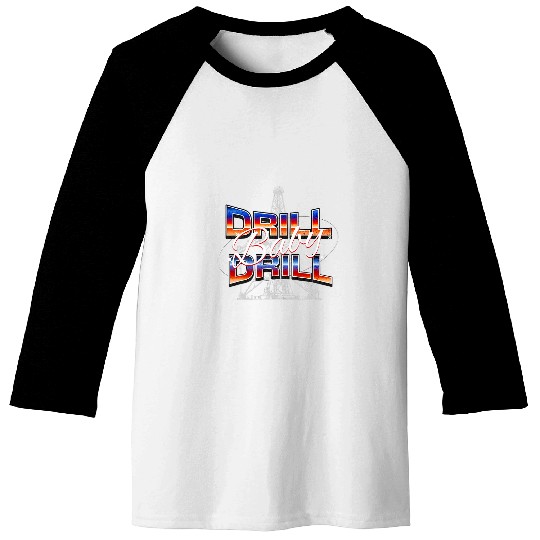 Drill Baby Drill Energy Policy Advocacy Baseball Tees