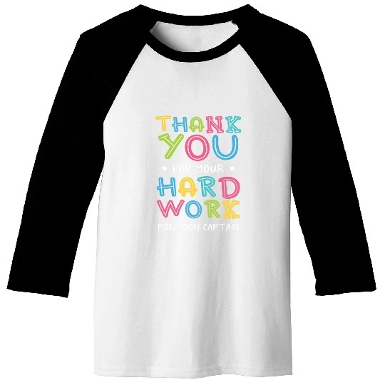 Thank You For Hard Work Pontoon Captain Sayings Pontoon Boat Baseball Tees
