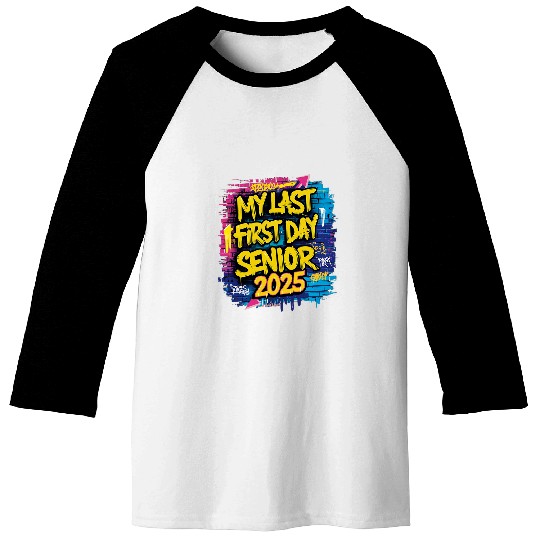 My Last First Day Senior 2025 Back To School Class Of 2025 6 Baseball Tees