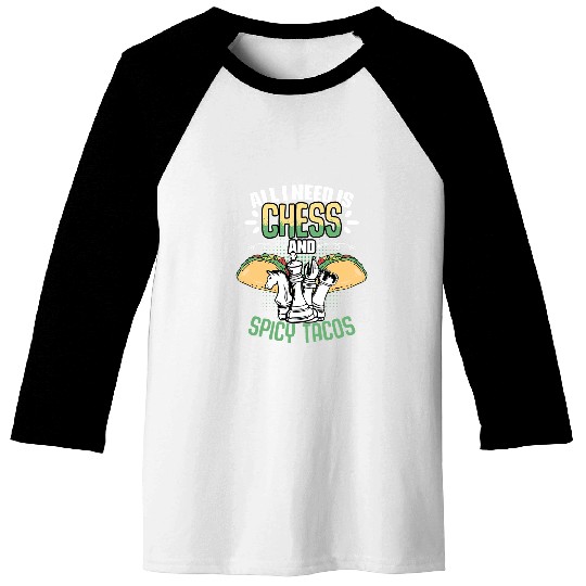 All I Need Is Funny Chess Board Game Humor For A Tacos Lover Baseball Tees